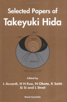 SELECTED PAPERS OF TAKEYIKI HIDA By Luigi Accardi & Hui-hsiung Kuo - Hardcover