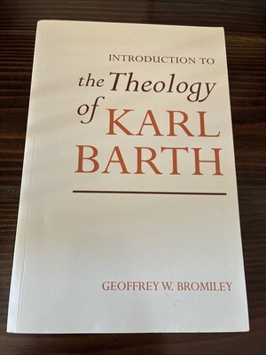 Introduction to the Theology of Karl Barth by Geoffrey W. Bromiley (2000,...