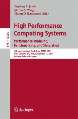 High Performance Computing Systems : Performance Modeling, Benchmarking and S...