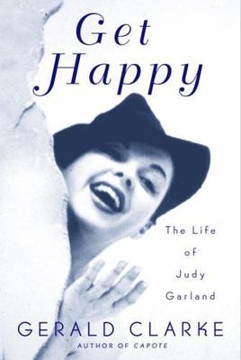 Get Happy : The Life of Judy Garland by Gerald Clarke (2000, Hardcover)