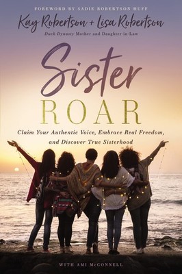 Sister Roar: Claim Your Authentic Voice, Embrace Real Freedom, and Discover ...