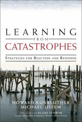 Learning from Catastrophes : Strategies for Reaction and Response