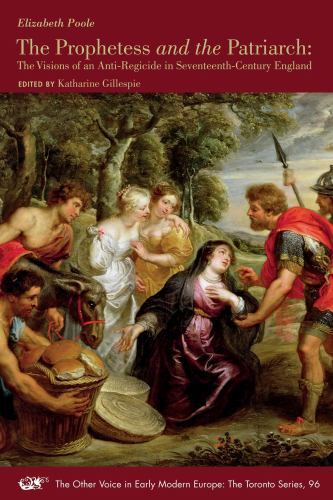 Prophetess and the Patriarch : The Visions of an Anti-Regicide in ...