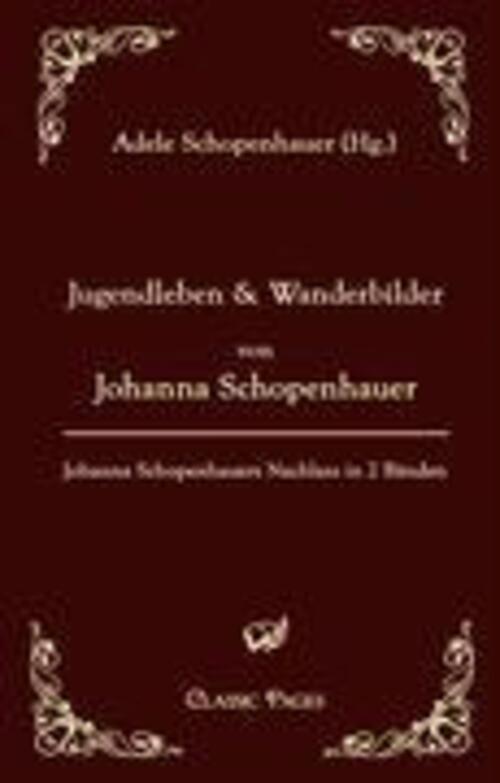 Adele Schopenhauer | Jugendleben Und Wanderbilder Von Johanna