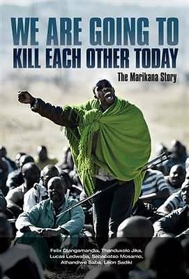 Jika, Thanduxolo  .. We Are Going to Kill Each other Today : The Marikana Story