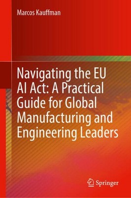 Navigating the EU AI Act: A Practical Guide for Global Manufacturing and Enginee