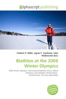 Frederic P. Miller (U. A.) | Biathlon At The 2006 Winter Olympics | Taschenbuch