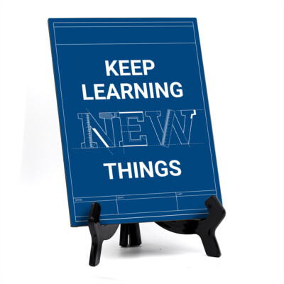 Keep Learning New Things, Table Sign with Acrylic Stand (6x8 )