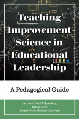 Teaching Improvement Science in Educational Leadership : A Pedagogical Guide,...