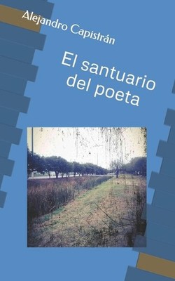 El santuario del poeta by Alejandro Capistr?n (Spanish) Paperback Book
