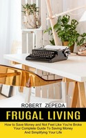 Frugal Living Robert Zepeda Taschenbuch Kartoniert / Broschiert Englisch 2021