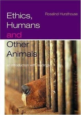 Ethics, Humans and Other Animals : An Introduction With Readings, Paperback b...