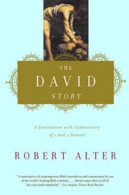 The David Story: A Translation with Commentary of 1 and 2 Samuel Alter, Robert