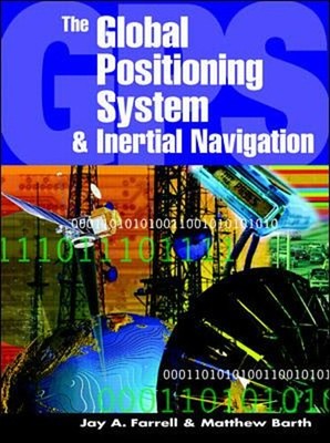The Global Positioning System & Inertial Navigation Hardcover Jay