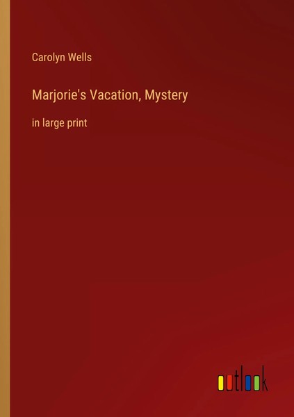 Carolyn Wells | Marjorie's Vacation, Mystery | Taschenbuch | Englisch (2023)-image