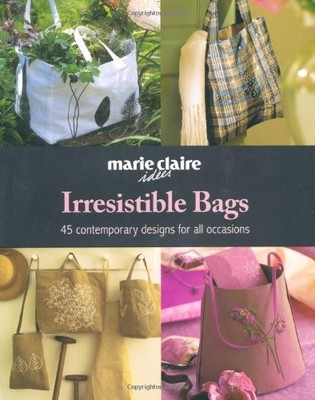 Irresistible Bags (''Marie Claire'' Idees) by Marie Claire Idees Hardback Book The