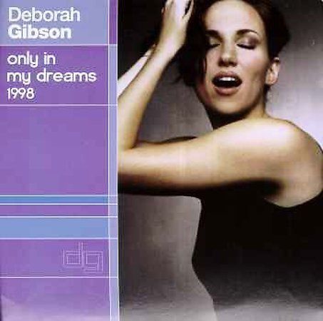Only in My Dreams 1998 [Single] by Debbie Gibson (CD, Feb-1998