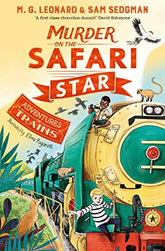 Murder on the Safari Star (Adventures on Trains)-M. G. Leonard,Sam Sedgman,El