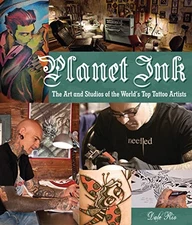 Planet Ink: The Art and Studios of the World's Top Tattoo Artists - GOOD