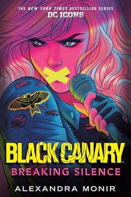 Black Canary: Breaking Silence by Alexandra Monir (2020, Library Binding)