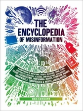 The Encyclopedia of Misinformation: A Compendium of Imitations, Spoofs,...