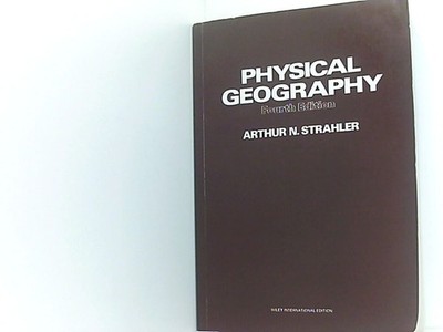 Physical Geography Strahler Arthur, N. und H. Strahler Alan: