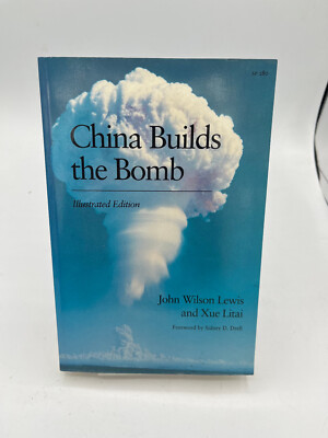 China Builds the Bomb illustrated Edition John Wilson Lewis Xue Litai 1988