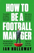 How to Be a Football Manager: Enter the hilarious and crazy worl