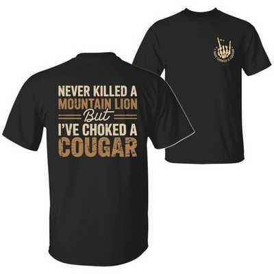 #ad Never Killed a Mountain Lion But I have Choked a Cougar Funny Quote T Shirt $6.99