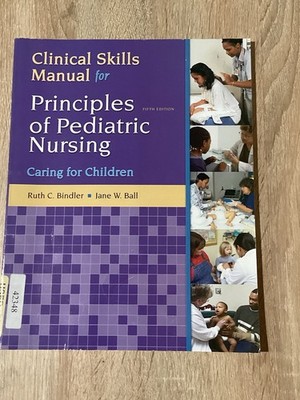 Clinical Skills Manual for Principles of Pediatric Nursing: Caring for Childr 