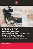 EliséE Mihigo | Reforma Das OperaÇÕEs De ManutenÇÃO Da Paz: O Caso Da Monusco