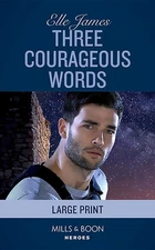 Three Courageous Words By Elle James