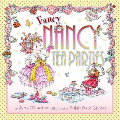 Fancy Nancy: Tea Parties - O'Connor, Jane|Glasser, Robin Preiss - Good - See...