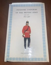 Infantry Uniforms of the British Army 1850-1960 HB P H Smitherman
