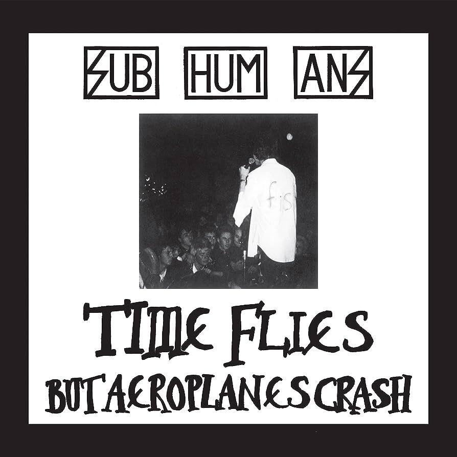 Subhumans Time Flies But Aeroplanes Crash/Rats (Vinyl LP)