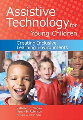 ASSISTIVE TECHNOLOGY FOR YOUNG CHILDREN: CREATING By Sadao Kathleen Ed.d. VG