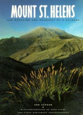 Mount St. Helens the Eruption and Recovery of a Volcano: The Eruption and Recov