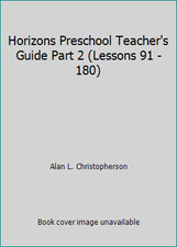 Horizons Preschool Teacher's Guide Part 2 (Lessons 91 - 180)