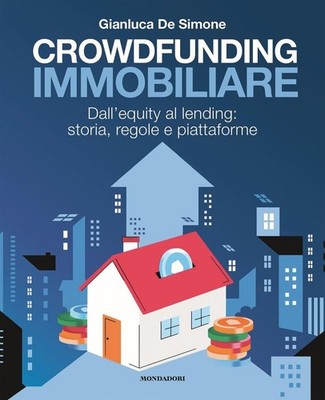 Immobilien Crowdfunding. Vom Equity zum Verleihen: Geschichte, Regeln und Plattformen [