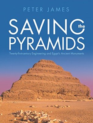 Saving the Pyramids: Twenty First Century Engineering and Egypt's Ancient Mon..