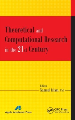 Theoretical and Computational Research in the 21st by Nazmul Islam HARDBACK
