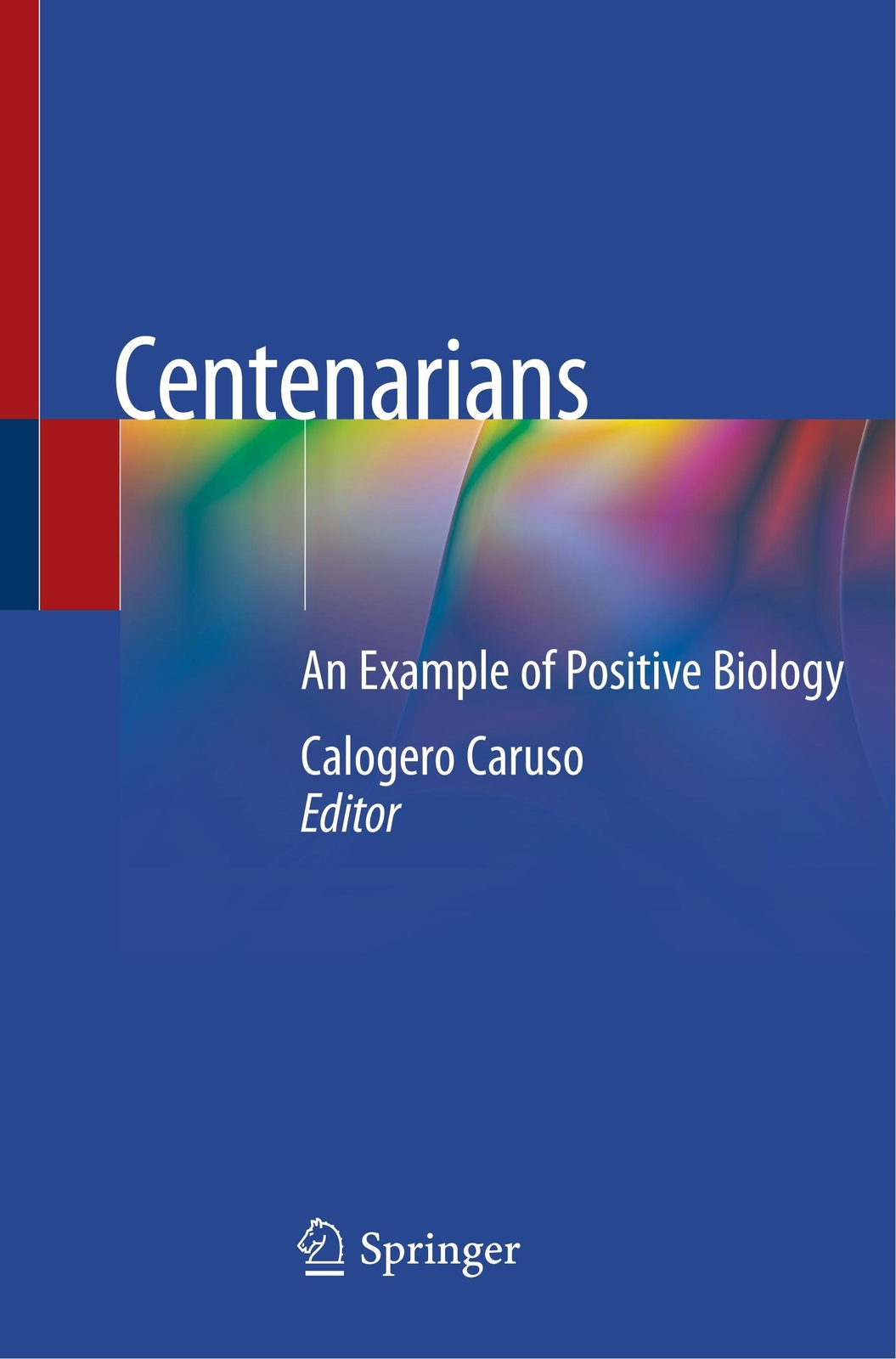 Centenarians | An Example Of Positive Biology | Calogero Caruso |