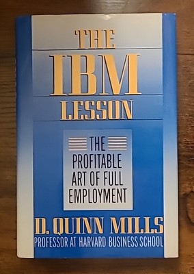 THE IBM LESSON: The Profitable Art of Full Employment - First Edition Hardcover