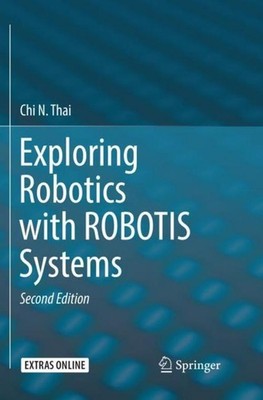 Exploring Robotics with ROBOTIS Systems Chi N. Thai