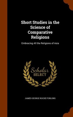 Forlong - Short Studies in the Science of Comparative Religions  Embra - X555z