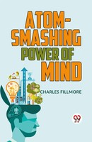 Atom-Smashing Power Of Mind Charles Fillmore Taschenbuch Englisch 2023