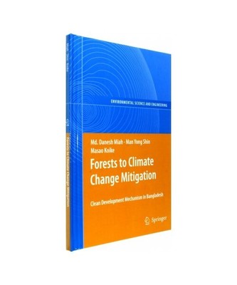 Forests to Climate Change Mitigation: Clean Development Mechanism in Bangladesh,
