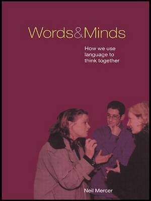 Words and Minds: How We Use Language to Think Together by Mercer, Neil