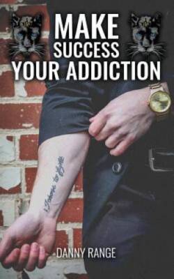 Make Success Your Addiction - Paperback By Range, Danny - GOOD