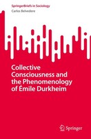 Collective Consciousness And The Phenomenology Of ÉMile Durkheim Carlos Belveder